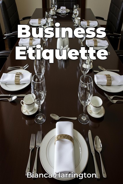 Business Etiquette, Bianca Harrington