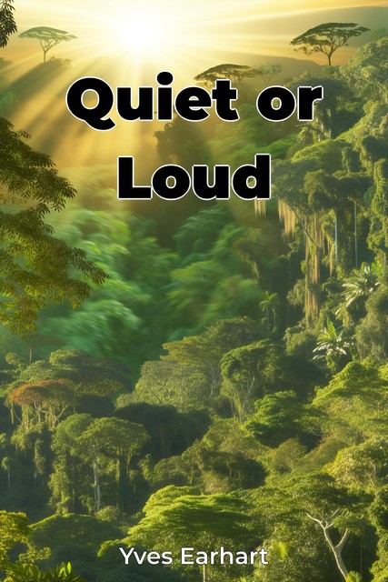 Quiet or Loud, Yves Earhart