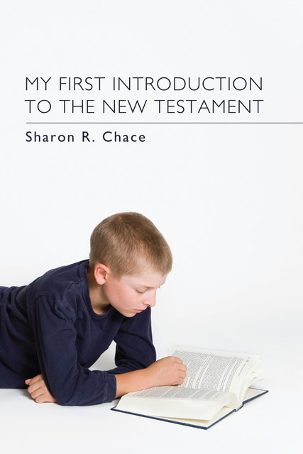My First Introduction to the New Testament, Sharon R. Chace