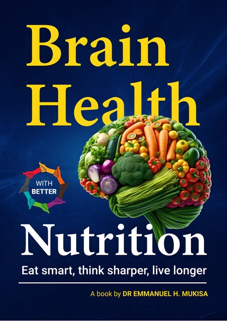 Brain Health With Better Nutrition, Emmanuel H. Mukisa