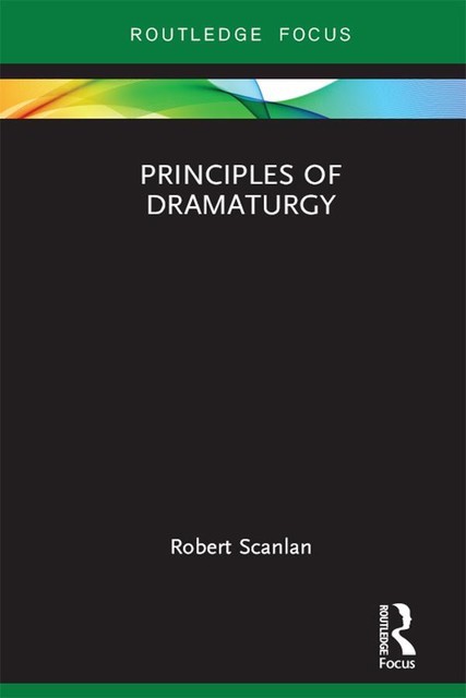 Principles of Dramaturgy, Robert Scanlan