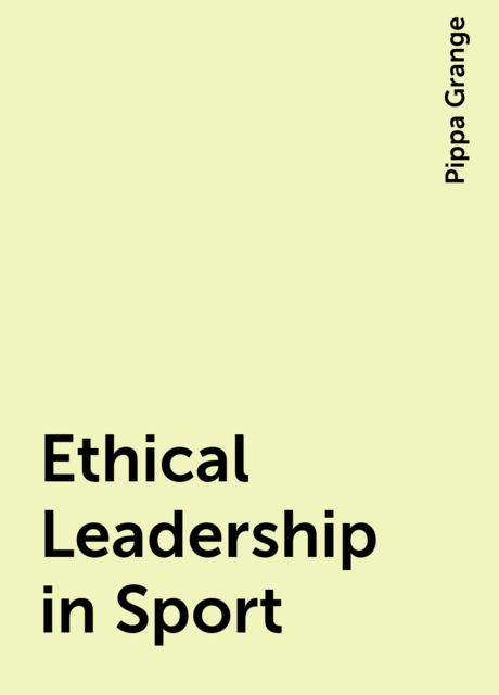 Ethical Leadership in Sport, Pippa Grange