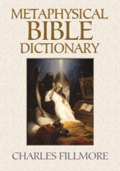 Metaphysical Bible Dictionary (with linked TOC), Charles Fillmore