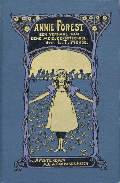 Annie Forest. Een verhaal van eene meisjeskostschool, L.T.Meade