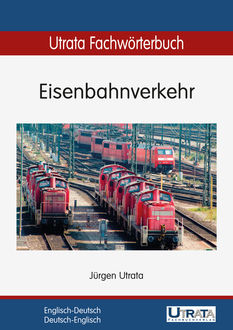 Utrata Fachwörterbuch: Eisenbahnverkehr Englisch-Deutsch, Jürgen Utrata