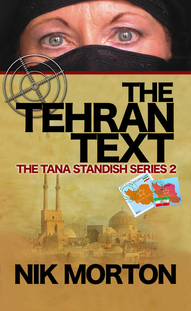 The Tehran Text (#2 The Tana Standish Spy Series), Nik Morton