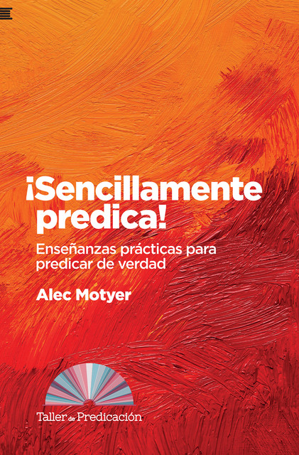 Sencillamente predica, Alec Motyer