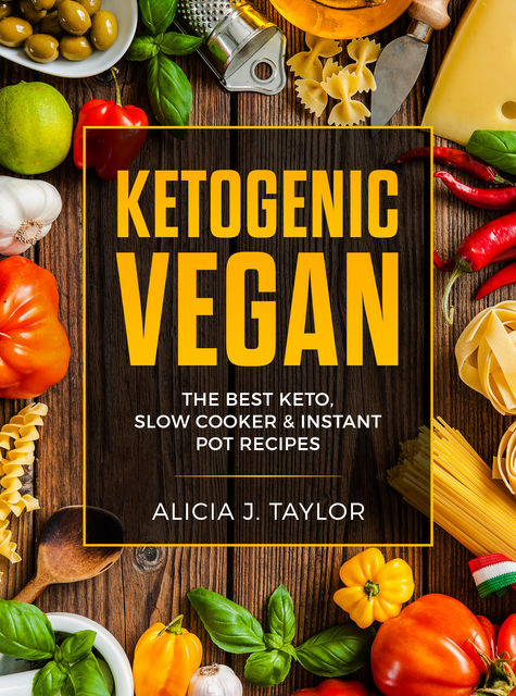 Ketogenic Vegan, Alicia J. Taylor