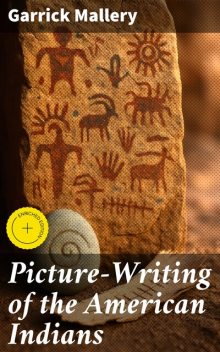 Picture-Writing of the American Indians, Garrick Mallery