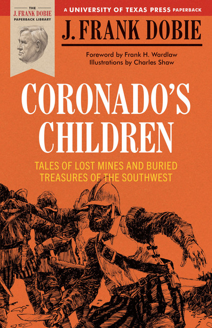 Coronado's Children, J.Frank Dobie