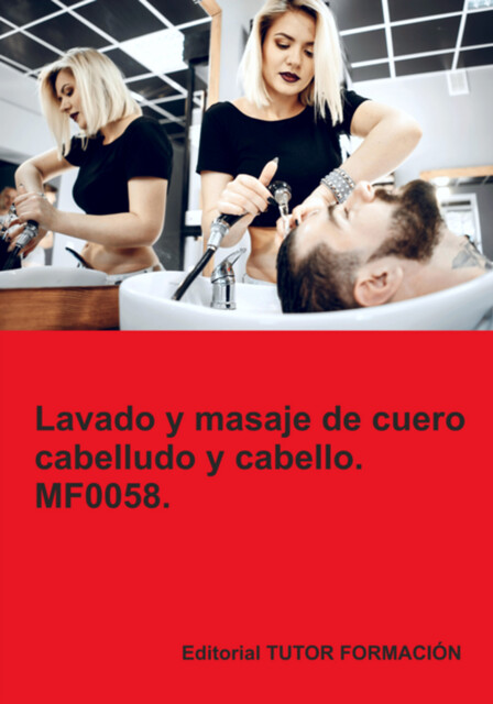 Lavado Y Masaje De Cuero Cabelludo Y Cabello. Mf0058, Ana Rodríguez-rey Burgos
