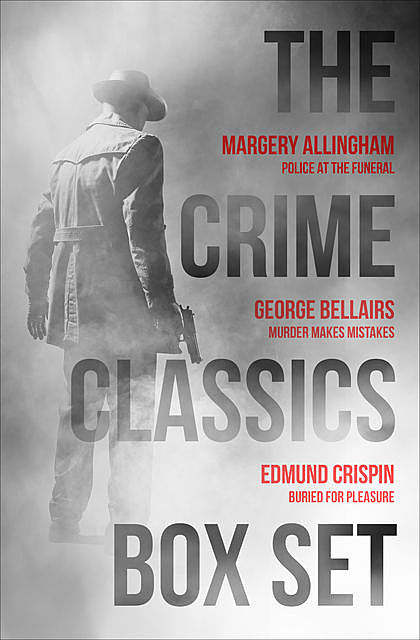 The Crime Classics Box Set, Margery Allingham, Edmund Crispin, George Bellairs