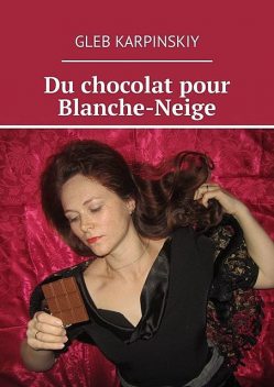 Du chocolat pour Blanche-Neige, Gleb Karpinskiy