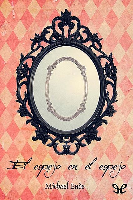 El espejo en el espejo, Michael Ende