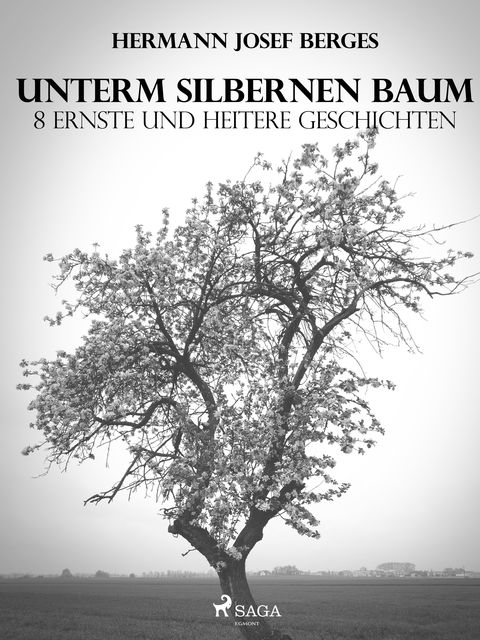 Unterm silbernen Baum. 8 ernste und heitere Geschichten, Hermann Josef Berges