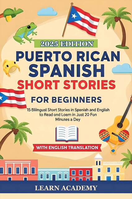 Puerto Rican Spanish Short Stories for Beginners, Learn Academy