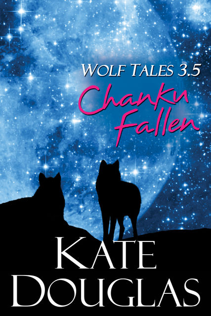 Wolf Tales 3.5: Chanku Fallen, Kate Douglas