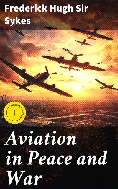 Aviation in Peace and War, Frederick Hugh Sir Sykes