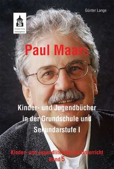 Paul Maars Kinder- und Jugendbücher in der Grundschule und Sekundarstufe I, Günter Lange
