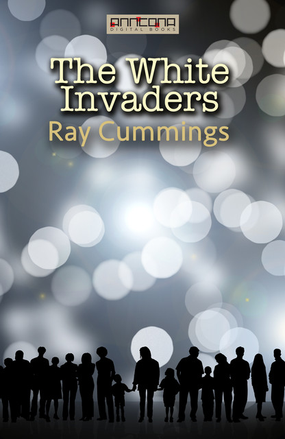 The White Invaders, Ray Cummings