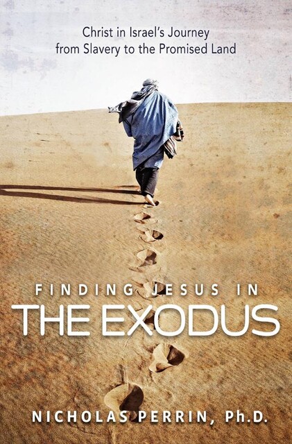 Finding Jesus In the Exodus, Nicholas Perrin