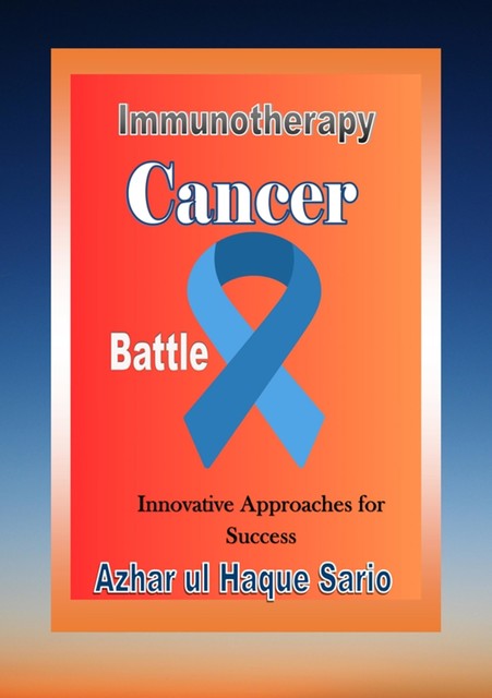 Immunotherapy Cancer Battle, Azhar ul Haque Sario