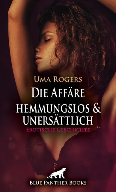 Die Affäre – hemmungslos und unersättlich | Erotische Geschichte, Uma Rogers