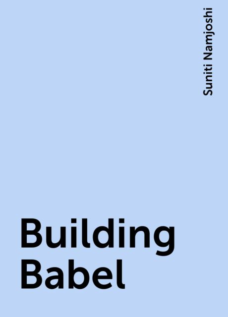 Building Babel, Suniti Namjoshi
