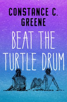 Beat the Turtle Drum, Constance C. Greene