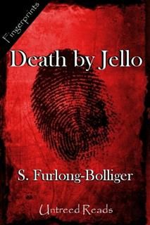 Death by Jello, S Furlong-Bolliger