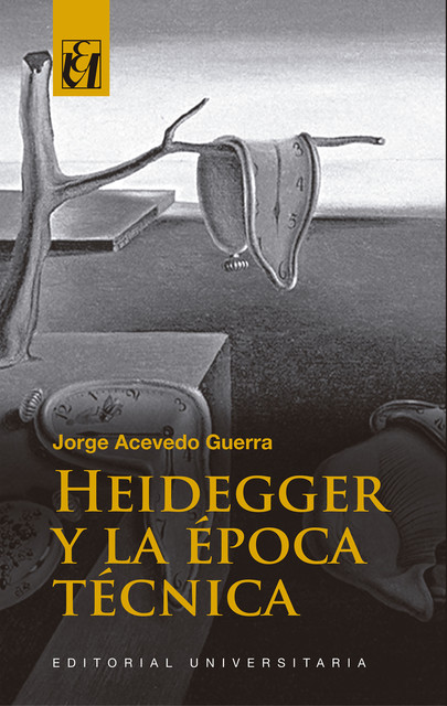 Heidegger y la época técnica, Jorge Acevedo Guerra