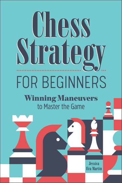 Chess Strategy for Beginners, Jessica Martin