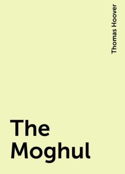 The Moghul, Thomas Hoover