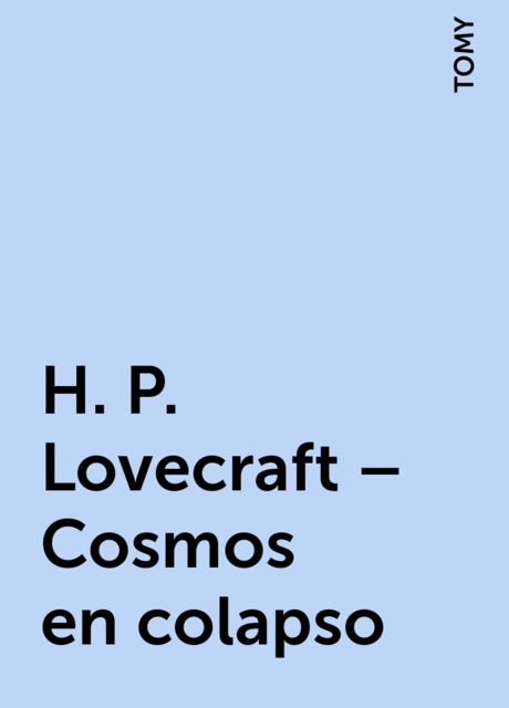 H. P. Lovecraft – Cosmos en colapso, TOMY