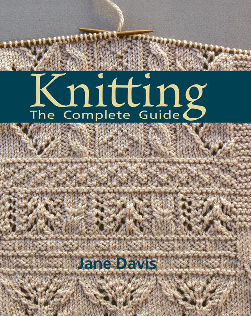 Knitting – The Complete Guide, Jane Davis