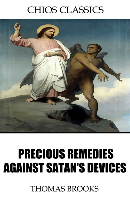 Precious Remedies Against Satan’s Devices, Thomas Brooks