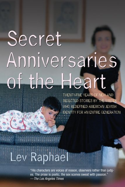 Secret Anniversaries of the Heart, Lev Raphael