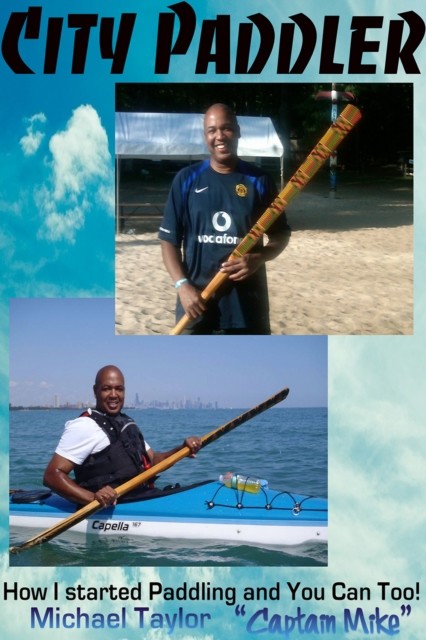 City Paddler – How I started Paddling and You can Too!, Michael Taylor