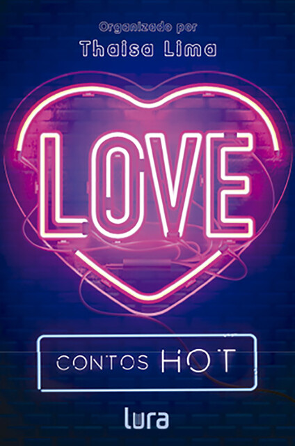 Love, Tauã Lima Verdan Rangel, Lucy S. Norton, A.M. R. Wolff, Bárbara Nogueira, Cieli Silva, Cirlleni Condados, Daniela Strassburger, Heloísa M. Álvarez, Kadu Hammett, L.G. Martins, Lorena da Cost, Lu Custódio, Mirelle Cristina da Silva, Taty Aguiar, Thaisa Lima