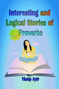 Interesting and Logical Stories of Proverbs, Yknip Ayir