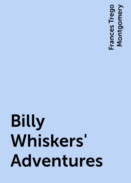 Billy Whiskers' Adventures, Frances Trego Montgomery