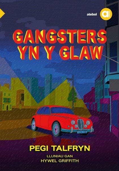 Cyfres Amdani: Gangsters yn y Glaw, Pegi Talfryn, Hywel Griffit