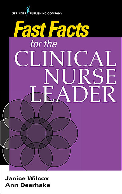 Fast Facts for the Clinical Nurse Leader, DNP, RN, CCRN, CNL, Ann Deerhake, Janice Wilcox