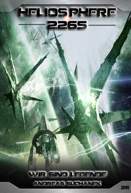 Heliosphere 2265 – Band 26: Wir sind Legende (Science Fiction), Andreas Suchanek