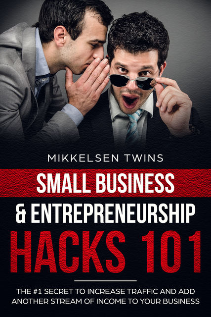 The #1 Secret to Increase Traffic and Other Streams of Income to Your Business, Mikkelsen Twins