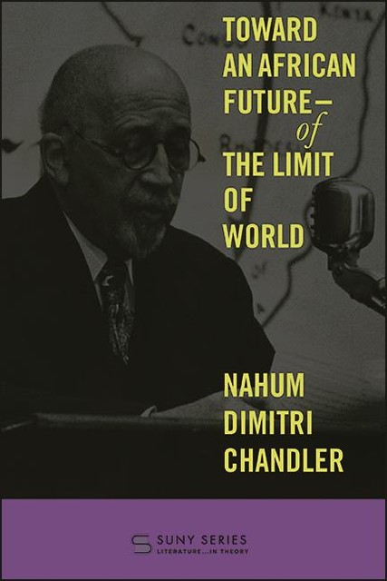Toward an African Future—Of the Limit of World, Nahum Dimitri Chandler