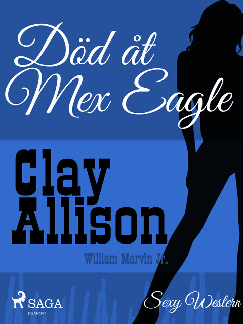 Död åt Mex Eagle, William Marvin Jr, Clay Allison