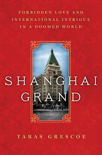 Shanghai Grand, Taras Grescoe