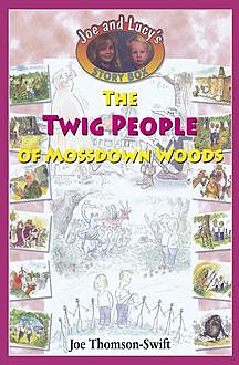 The Twig People of Mossdown Woods, Joe Thomson-Swift