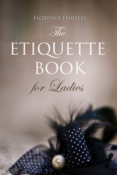 The Etiquette Book for Ladies, Florence Hartley